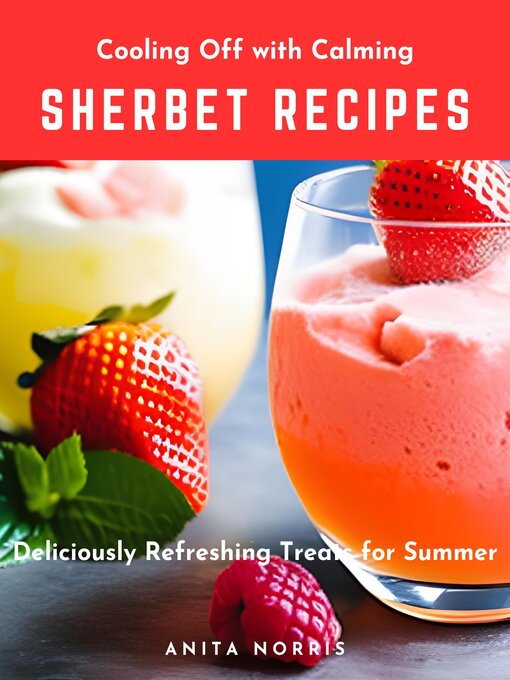 Title details for Cooling Off with Calming Sherbet Recipes by Anita Norris - Wait list